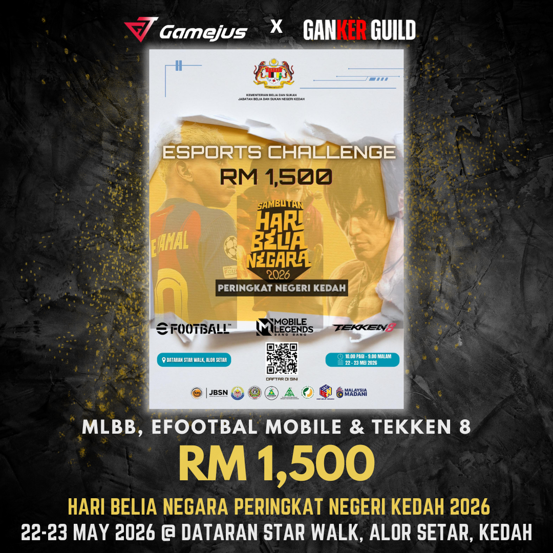GAMJUS X GANKER GUILD MLBB, EFOOTBALL MOBILE & TEKKEN 8 RM 1,500 HARI BELIA NEGARA PERINGKAT NEGERI KEDAH 2026 22-23 MAY 2026 @ DATARAN STAR WALK, ALOR SETAR, KEDAH