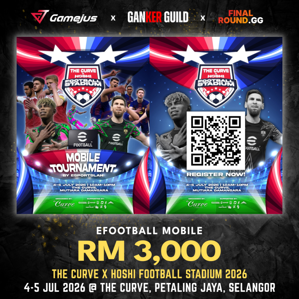 GAMEJUS X GANKER GUILD X FINAL ROUND.GG EFOOTBALL MOBILE RM 3,000 THE CURVE X HOSHI FOOTBALL STADIUM 2026 4-5 JUL 2026 @ THE CURVE, PETALING JAYA, SELANGOR