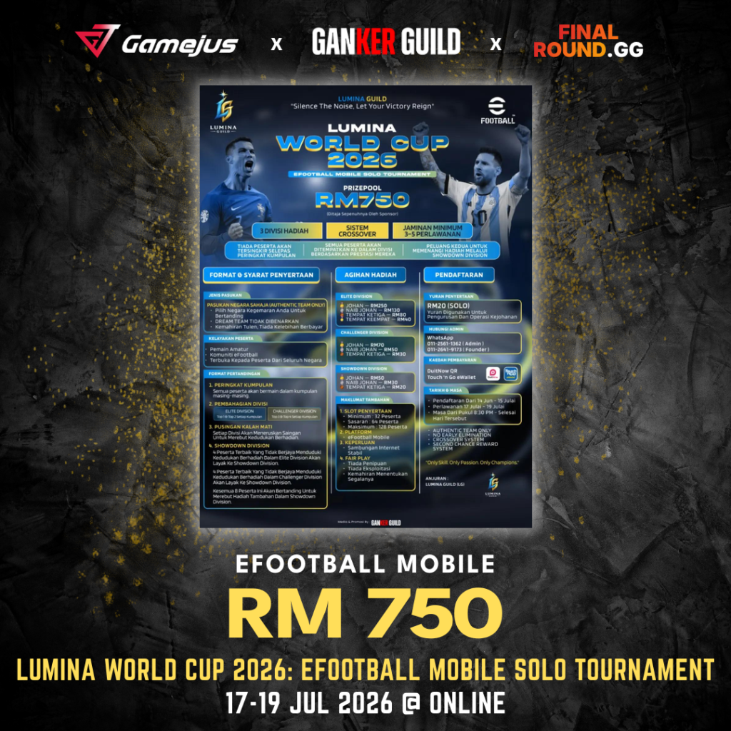 GAMEJUS X GANKER GUILD X FINAL ROUND.GG EFOOTBALL MOBILE RM 750 LUMINA WORLD CUP 2026 EFOOTBALL MOBILE SOLO TOURNAMENT 17-19 JUL 2026 @ ONLINE
