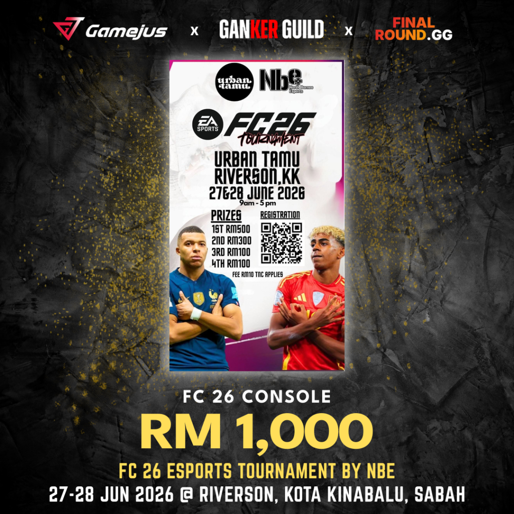 GAMEJUS X GANKER GUILD X FINAL ROUND.GG FC 26 CONSOLE RM 1,000 FC 26 ESPORTS TOURNAMENT BY NBE 27-28 JUN 2026 @ RIVERSON, KOTA KINABALU, SABAH