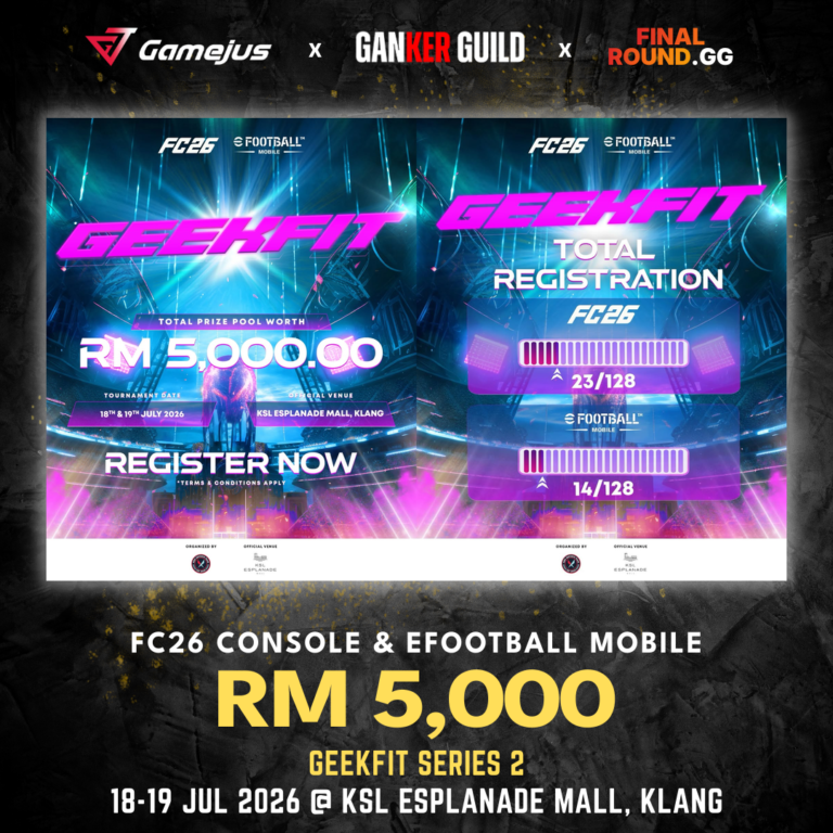 GAMEJUS X GANKER GUILD X FINAL ROUND.GG FC26 CONSOLE & EFOOTBALL MOBILE RM 5,000 GEEKFIT SERIES 2 18-19 JUL 2026 @ KSL ESPLANADE MALL, KLANG