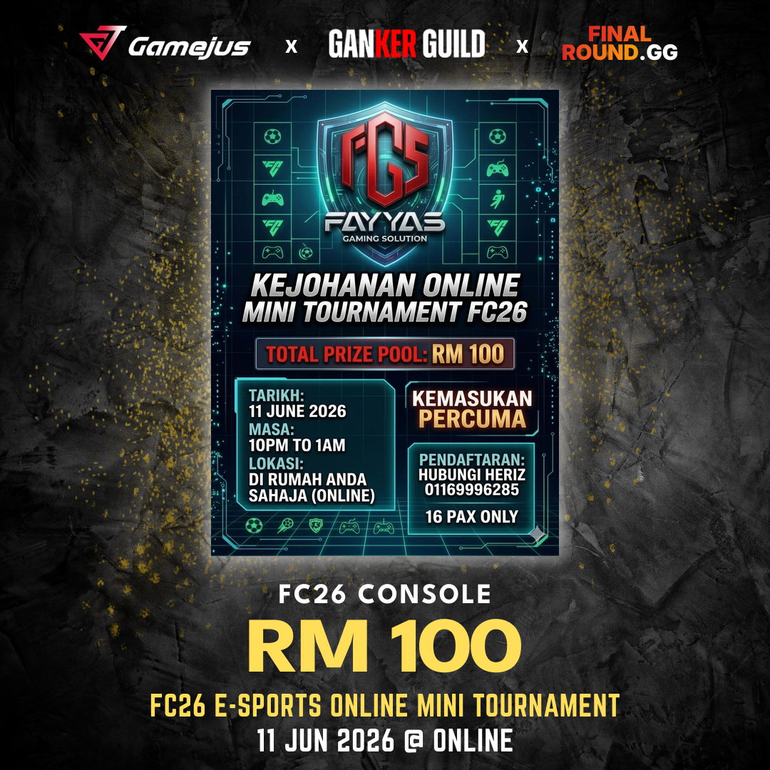 GAMEJUS X GANKER GUILD X FINAL ROUND.GG FC26 CONSOLE RM 100 FC26 E-SPORTS ONLINE MINI TOURNAMENT 11 JUN 2026 @ ONLINE