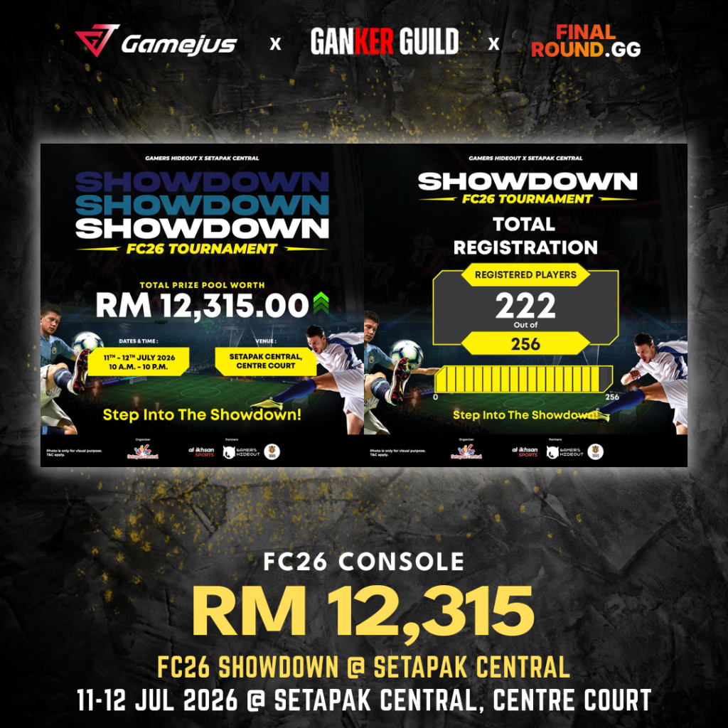 GAMEJUS X GANKER GUILD X FINAL ROUND.GG FC26 CONSOLE RM 12,315 FC26 SHOWDOWN @ SETAPAK CENTRAL 11-12 JUL 2026 @ SETAPAK CENTRAL, CENTRE COURT