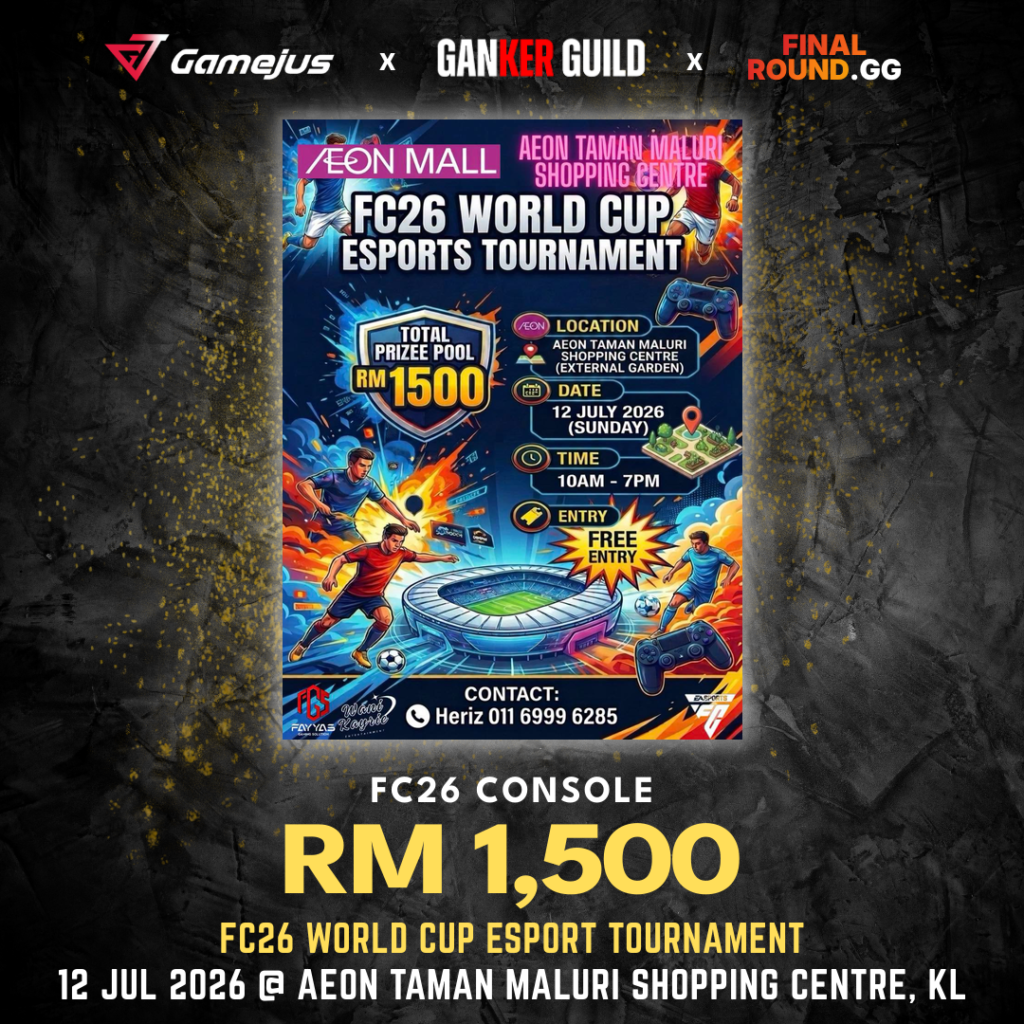 GAMEJUS X GANKER GUILD X FINAL ROUND.GG FC26 CONSOLE RM 1,500 FC26 WORLD CUP ESPORT TOURNAMENT 12 JUL 2026 @ AEON TAMAN MALURI SHOPPING CENTRE, KL