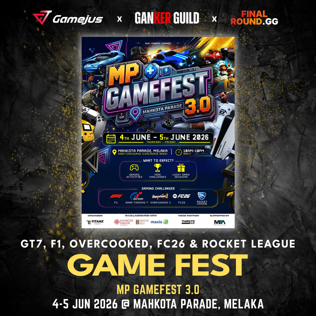 GAMEJUS X GANKER GUILD X FINAL ROUND.GG GT7, F1, OVERCOOKED, FC26 & ROCKET LEAGUE GAME FEST MP GAMEFEST 3.0 4-5 JUN 2026 @ MAHKOTA PARADE, MELAKA