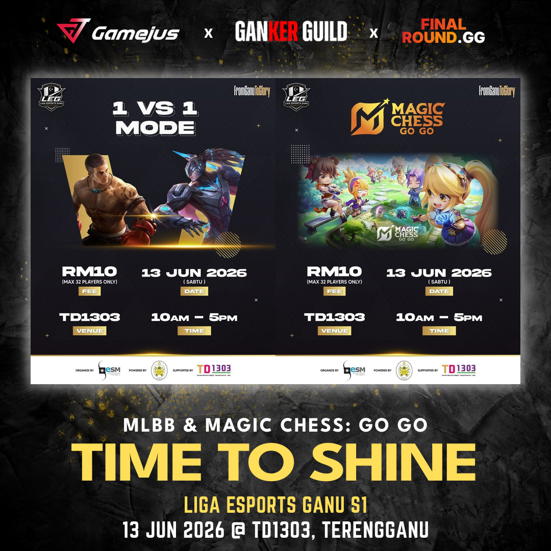 GAMEJUS X GANKER GUILD X FINAL ROUND.GG MLBB & MAGIC CHESS GO GO TIME TO SHINE LIGA ESPORTS GANU S1 13 JUN 2026 @ TD1303, TERENGGANU