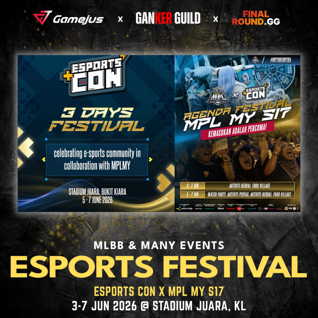 GAMEJUS X GANKER GUILD X FINAL ROUND.GG MLBB & MANY EVENTS ESPORTS FESTIVAL ESPORTS CON X MPL MY S17 3-7 JUN 2026 @ STADIUM JUARA, KL