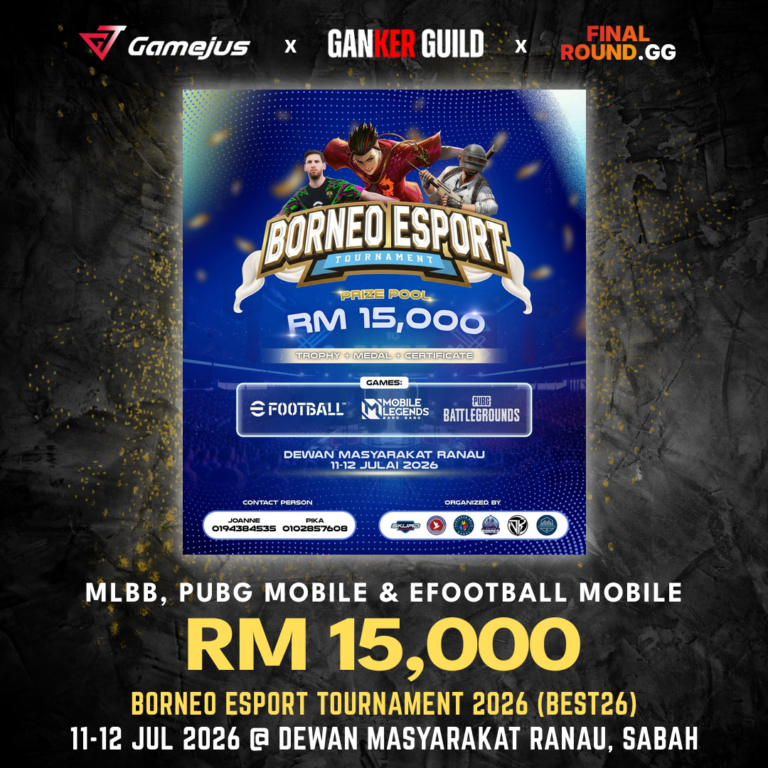 GAMEJUS X GANKER GUILD X FINAL ROUND.GG MLBB, PUBG MOBILE & EFOOTBALL MOBILE RM 15,000 BORNEO ESPORT TOURNAMENT 2026 (BEST26) 11-12 JUL 2026 @ DEWAN MASYARAKAT RANAU, SABAH