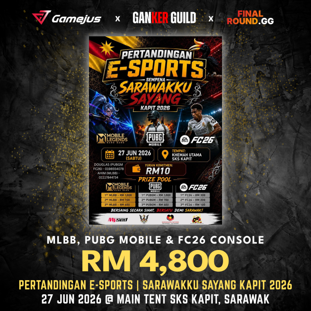 GAMEJUS X GANKER GUILD X FINAL ROUND.GG MLBB, PUBG MOBILE & FC26 CONSOLE RM 4,800 PERTANDINGAN E-SPORTS SARAWAKKU SAYANG KAPIT 2026 27 JUN 2026 @ MAIN TENT SKS KAPIT, SARAWAK