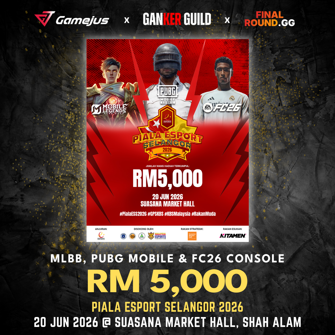 GAMEJUS X GANKER GUILD X FINAL ROUND.GG MLBB, PUBG MOBILE & FC26 CONSOLE RM 5,000 PIALA ESPORT SELANGOR 2026 20 JUN 2026 @ SUASANA MARKET HALL, SHAH ALAM