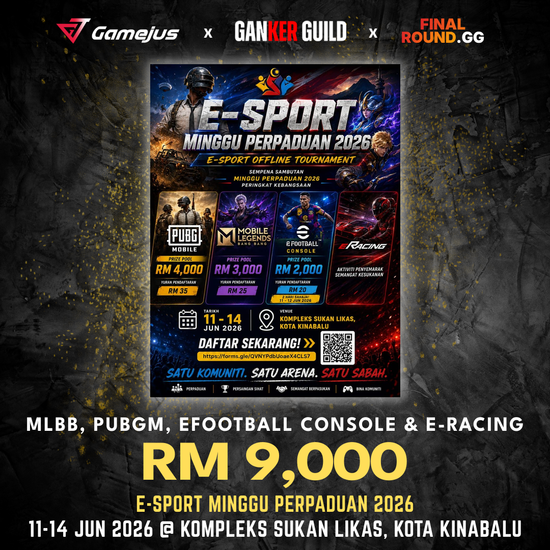 GAMEJUS X GANKER GUILD X FINAL ROUND.GG MLBB, PUBGM, EFOOTBALL CONSOLE & E-RACING RM 9,000 E-SPORT MINGGU PERPADUAN 2026 11-14 JUN 2026 @ KOMPLEKS SUKAN LIKAS, KOTA KINABALU