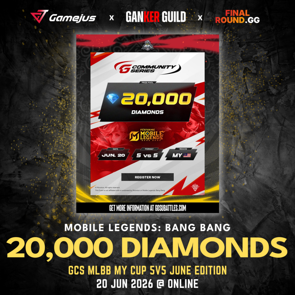 GAMEJUS X GANKER GUILD X FINAL ROUND.GG MOBILE LEGENDS BANG BANG 20,000 DIAMONDS GCS MLBB MY CUP 5V5 JUNE EDITION 20 JUN 2026 @ ONLINE