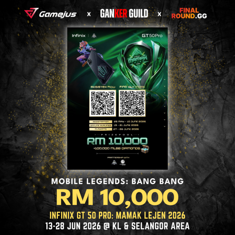 GAMEJUS X GANKER GUILD X FINAL ROUND.GG MOBILE LEGENDS BANG BANG RM 10,000 INFINIX GT 50 PRO MAMAK LEJEN 2026 13-28 JUN 2026 @ KL & SELANGOR AREA