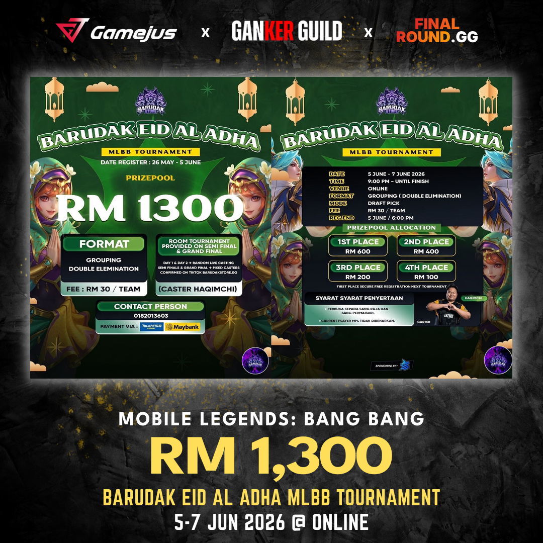 GAMEJUS X GANKER GUILD X FINAL ROUND.GG MOBILE LEGENDS BANG BANG RM 1,300 BARUDAK EID AL ADHA MLBB TOURNAMENT 5-7 JUN 2026 @ ONLINE