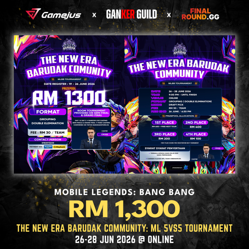 GAMEJUS X GANKER GUILD X FINAL ROUND.GG MOBILE LEGENDS BANG BANG RM 1,300 THE NEW ERA BARUDAK COMMUNITY ML 5VS5 TOURNAMENT 26-28 JUN 2026 @ ONLINE
