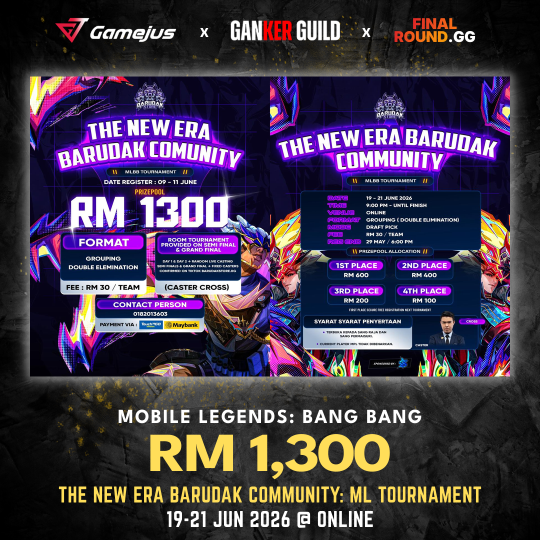 GAMEJUS X GANKER GUILD X FINAL ROUND.GG MOBILE LEGENDS BANG BANG RM 1,300 THE NEW ERA BARUDAK COMMUNITY ML TOURNAMENT 19-21 JUN 2026 @ ONLINE