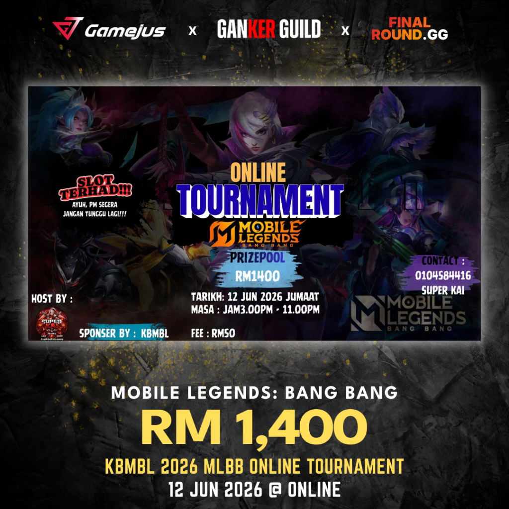 GAMEJUS X GANKER GUILD X FINAL ROUND.GG MOBILE LEGENDS BANG BANG RM 1,400 KBMBL 2026 MOBILE LEGENDS BANG BANG ONLINE TOURNAMENT 12 JUN 2026 @ ONLINE