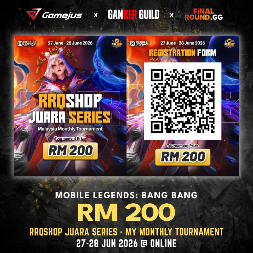 GAMEJUS X GANKER GUILD X FINAL ROUND.GG MOBILE LEGENDS BANG BANG RM 200 RRQSHOP JUARA SERIES - MY MONTHLY TOURNAMENT 27-28 JUN 2026 @ ONLINE
