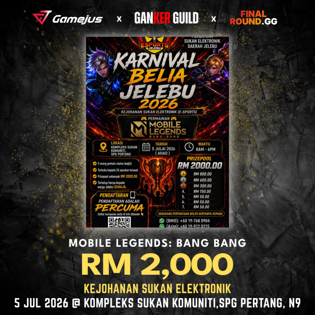 GAMEJUS X GANKER GUILD X FINAL ROUND.GG MOBILE LEGENDS BANG BANG RM 2,000 KEJOHANAN SUKAN ELEKTRONIK 5 JUL 2026 @ KOMPLEKS SUKAN KOMUNITI,SPG PERTANG, N9