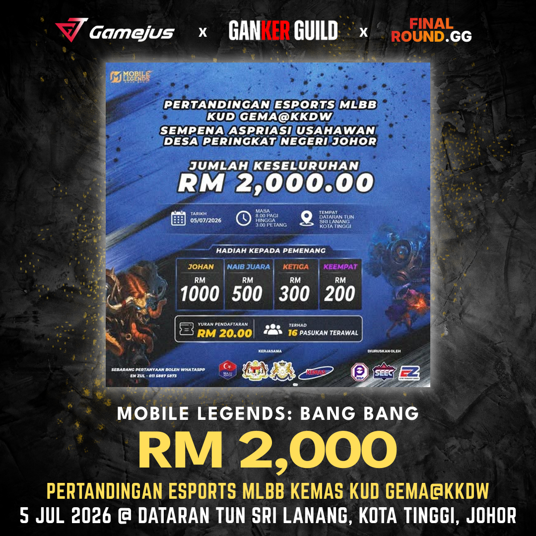 PERTANDINGAN ESPORTS MLBB KEMAS KUD GEMA@KKDW GAMEJUS X GANKER GUILD X FINAL ROUND.GG MOBILE LEGENDS BANG BANG RM 2,000 PERTANDINGAN ESPORTS MLBB KEMAS KUD GEMA@KKDW 5 JUL 2026 @ DATARAN TUN SRI LANANG, KOTA TINGGI, JOHOR
