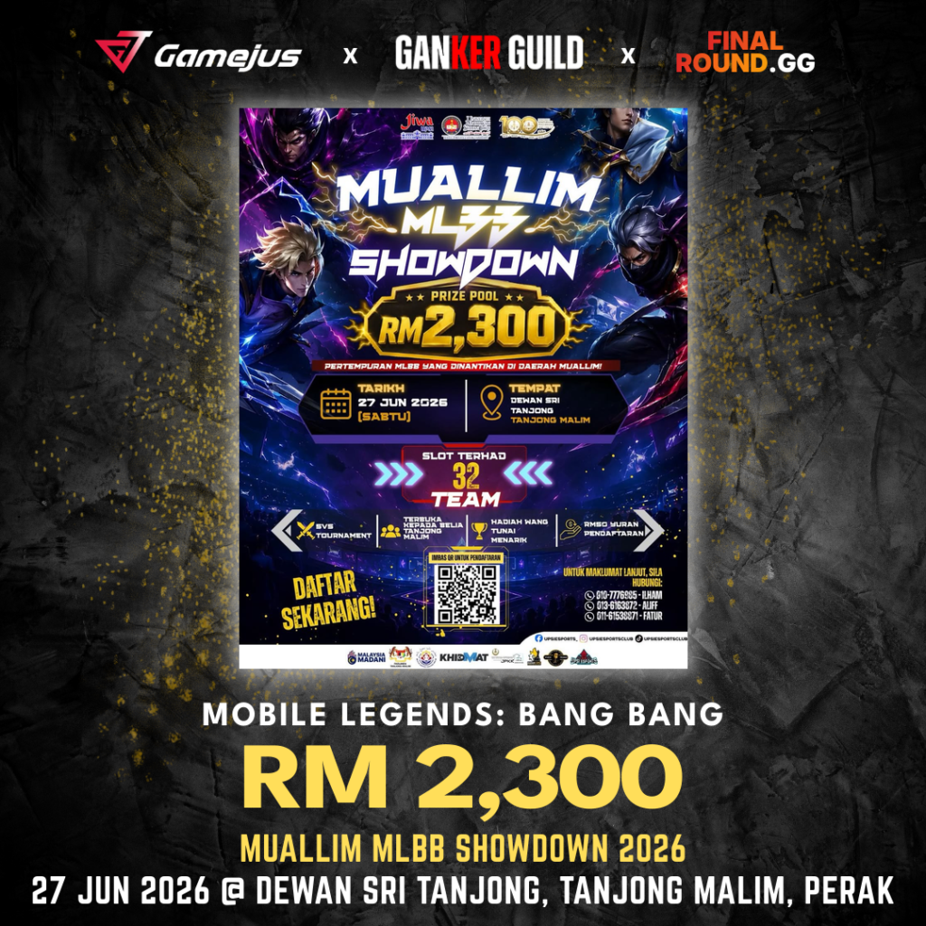 GAMEJUS X GANKER GUILD X FINAL ROUND.GG MOBILE LEGENDS BANG BANG RM 2,300 MUALLIM MLBB SHOWDOWN 2026 27 JUN 2026 @ DEWAN SRI TANJONG, TANJONG MALIM, PERAK