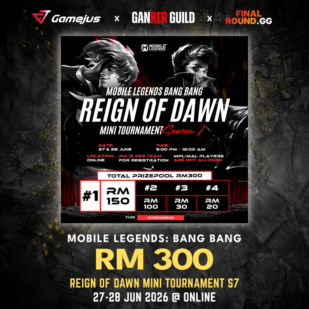 GAMEJUS X GANKER GUILD X FINAL ROUND.GG MOBILE LEGENDS BANG BANG RM 300 REIGN OF DAWN MINI TOURNAMENT S7 27-28 JUN 2026 @ ONLINE