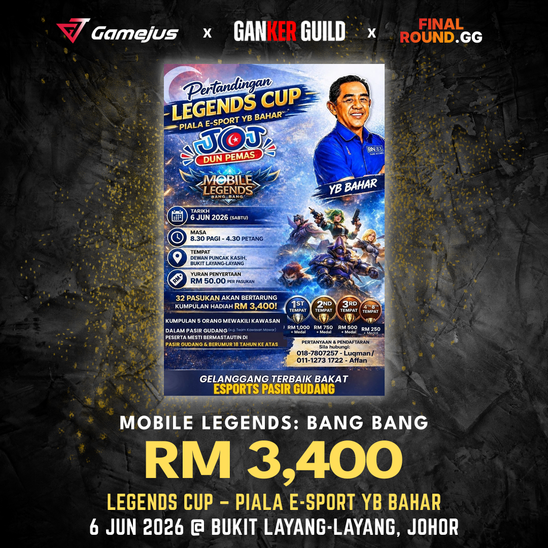 GAMEJUS X GANKER GUILD X FINAL ROUND.GG MOBILE LEGENDS BANG BANG RM 3,400 LEGENDS CUP – PIALA E-SPORT YB BAHAR 6 JUN 2026 @ BUKIT LAYANG-LAYANG, JOHOR
