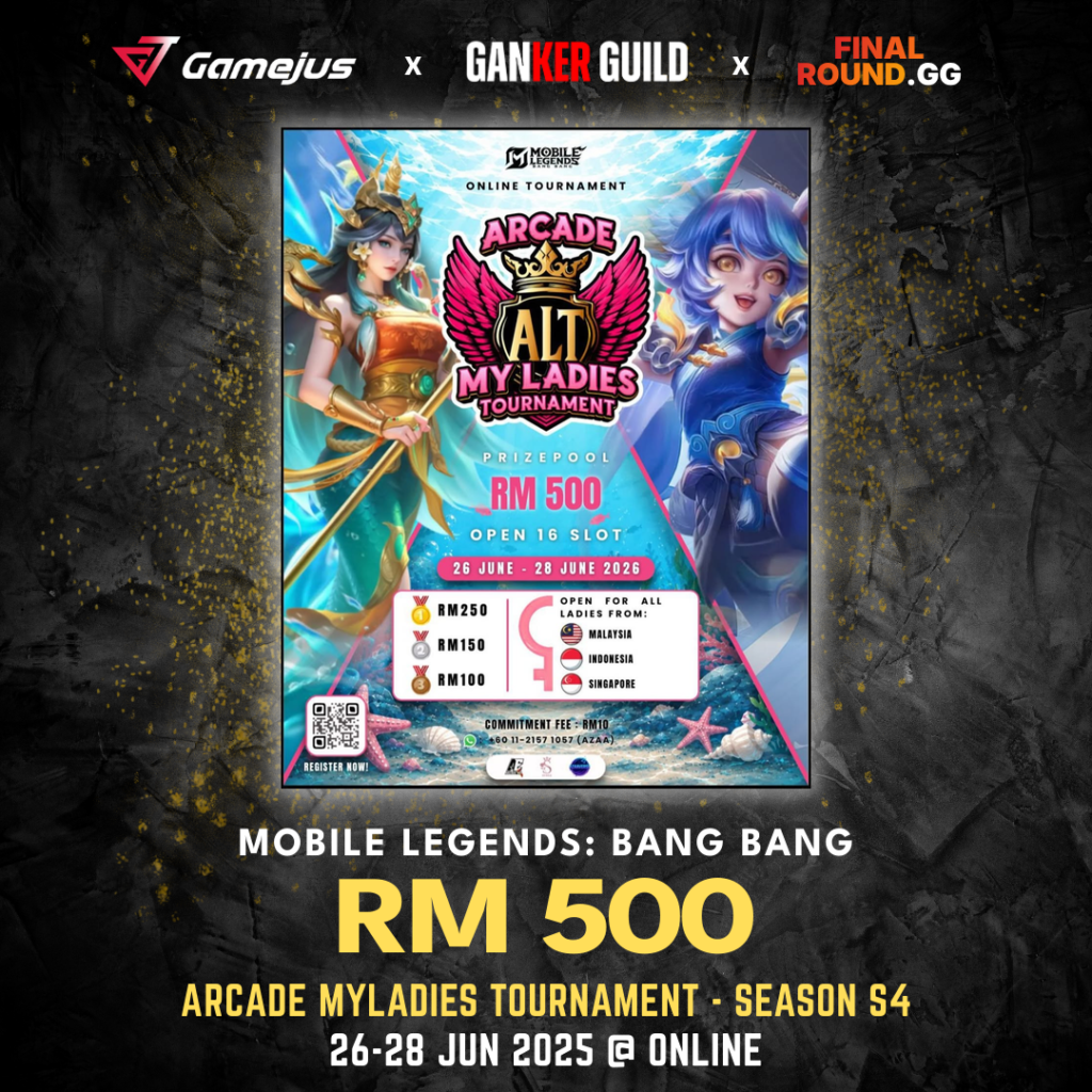 GAMEJUS X GANKER GUILD X FINAL ROUND.GG MOBILE LEGENDS BANG BANG RM 500 ARCADE MYLADIES TOURNAMENT - SEASON S4 26-28 JUN 2025 @ ONLINE