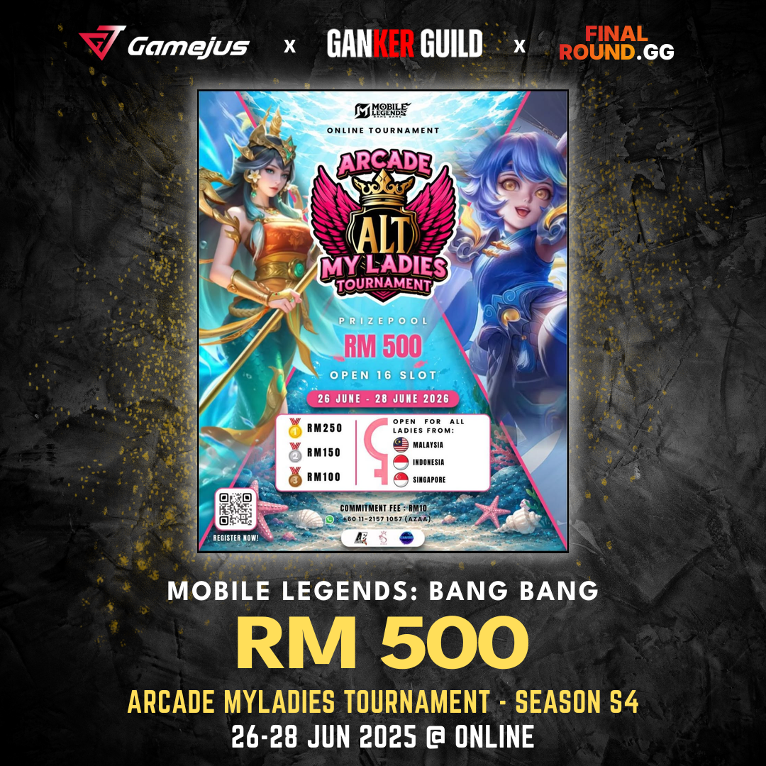 GAMEJUS X GANKER GUILD X FINAL ROUND.GG MOBILE LEGENDS BANG BANG RM 500 ARCADE MYLADIES TOURNAMENT - SEASON S4 26-28 JUN 2025 @ ONLINE