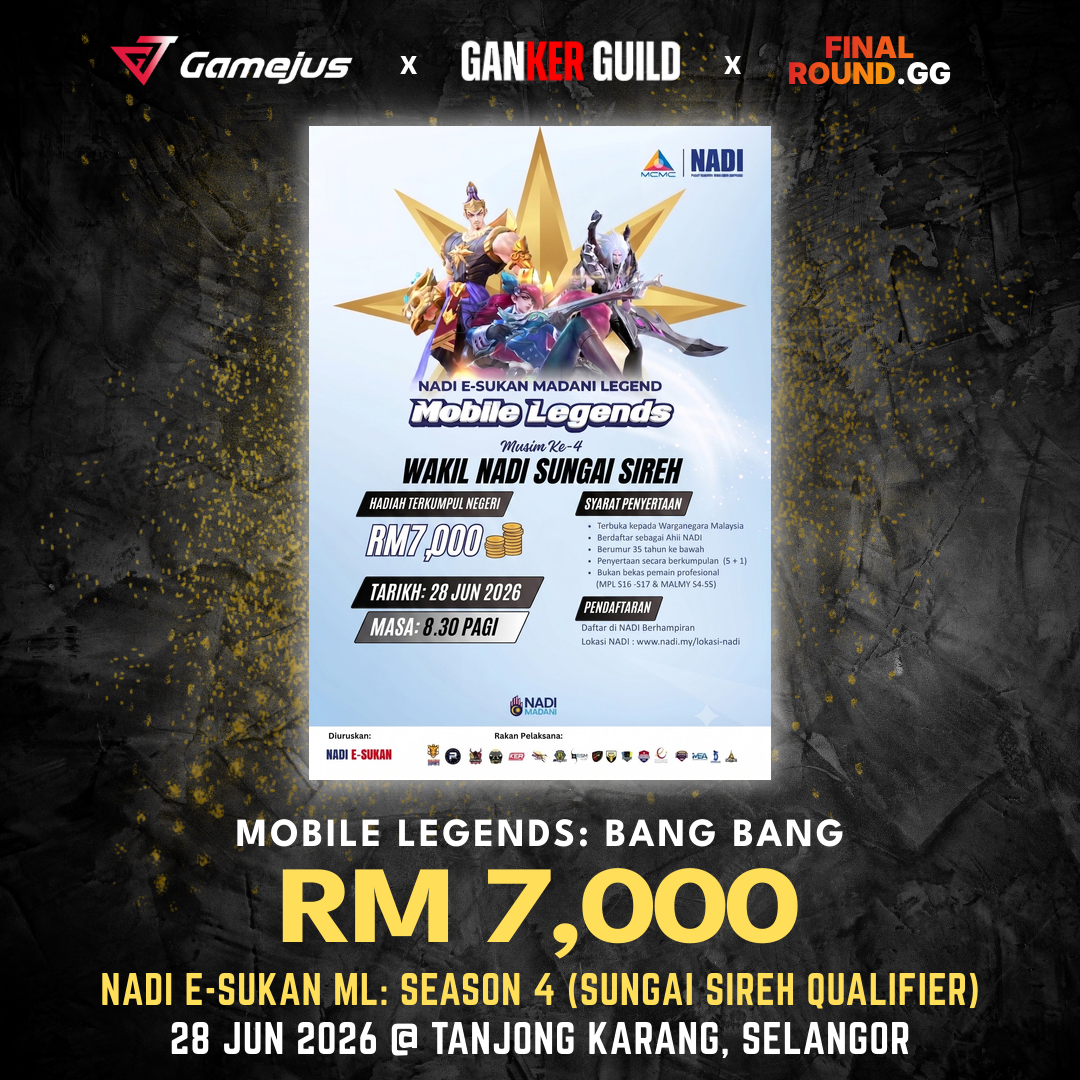 GAMEJUS X GANKER GUILD X FINAL ROUND.GG MOBILE LEGENDS BANG BANG RM 7,000 NADI E-SUKAN ML SEASON 4 (SUNGAI SIREH QUALIFIER) 28 JUN 2026 @ TANJONG KARANG, SELANGOR