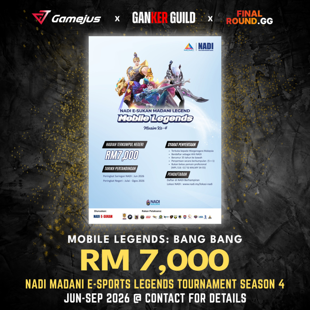 GAMEJUS X GANKER GUILD X FINAL ROUND.GG MOBILE LEGENDS BANG BANG RM 7,000 NADI MADANI E-SPORTS LEGENDS TOURNAMENT SEASON 4 JUN-SEP 2026 @ CONTACT FOR DETAILS