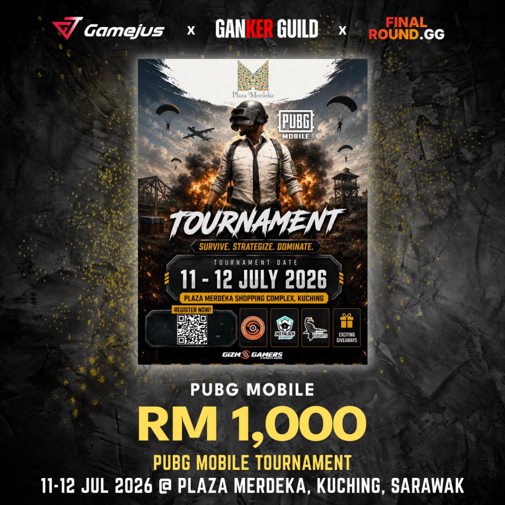 GAMEJUS X GANKER GUILD X FINAL ROUND.GG PUBG MOBILE RM 1,000 PUBG MOBILE TOURNAMENT 11-12 JUL 2026 @ PLAZA MERDEKA, KUCHING, SARAWAK