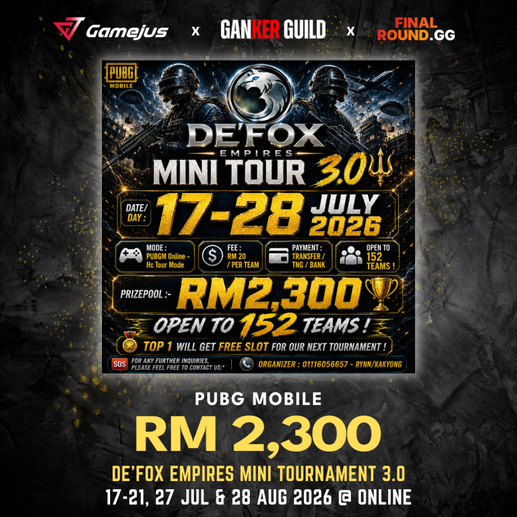 GAMEJUS X GANKER GUILD X FINAL ROUND.GG PUBG MOBILE RM 2,300 DE'FOX EMPIRES MINI TOURNAMENT 3.0 17-21, 27 JUL & 28 AUG 2026 @ ONLINE