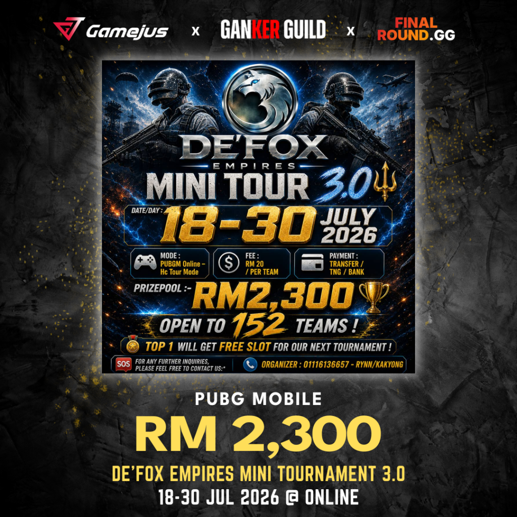 GAMEJUS X GANKER GUILD X FINAL ROUND.GG PUBG MOBILE RM 2,300 DE'FOX EMPIRES MINI TOURNAMENT 3.0 18-30 JUL 2026 @ ONLINE