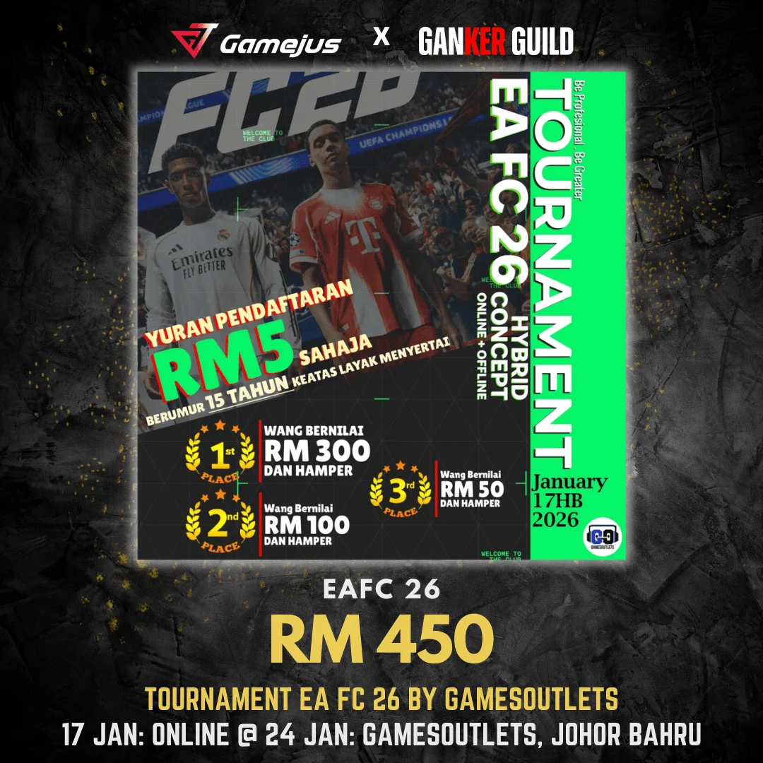 TOURNAMENT EA FC 26 BY GAMESOUTLETS GAMEJUS X GANKER GUILD EAFC 26 RM 450 TOURNAMENT EA FC 26 BY GAMESOUTLETS 17 JAN ONLINE @ 24 JAN GAMESOUTLETS, JOHOR BAHRU