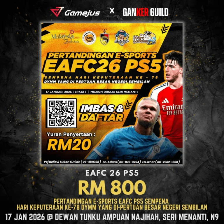 GAMEJUS X GANKER GUILD EAFC 26 RM 800 PERTANDINGAN E-SPORTS EAFC 26 PS5 17 JAN 2026 @ DEWAN TUNKU AMPUAN NAJIHAH, SERI MENANTI, N9