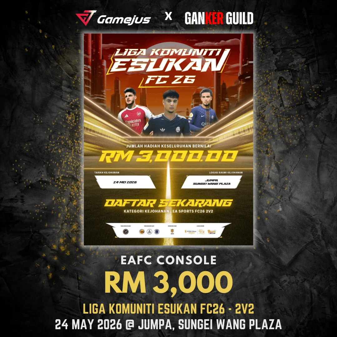 GAMEJUS X GANKER GUILD EAFC CONSOLE RM 3,000 LIGA KOMUNITI ESUKAN FC26 - 2V2 24 MAY 2026 @ JUMPA, SUNGEI WANG PLAZA