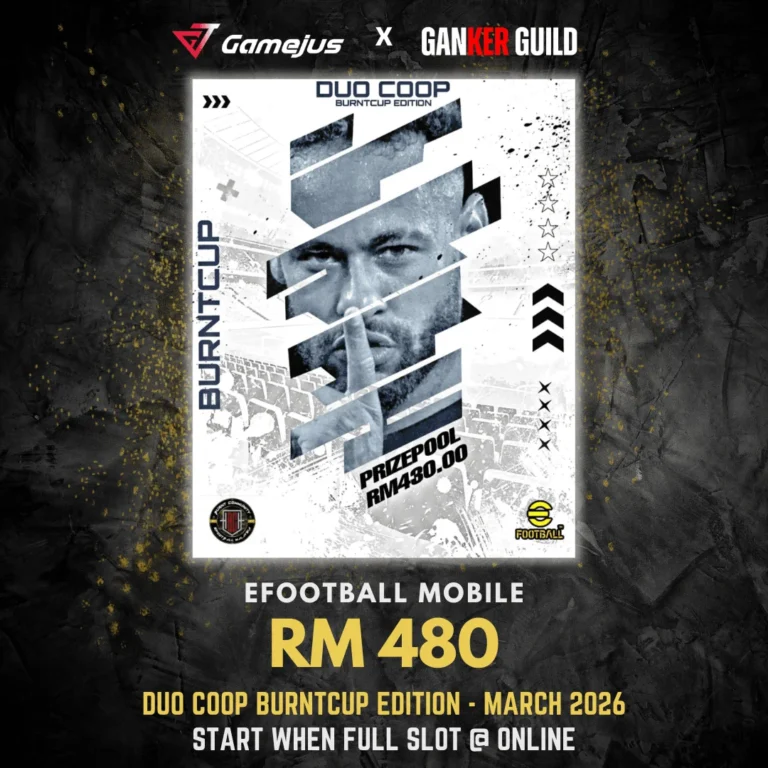 GAMEJUS X GANKER GUILD EFOOTBALL MOBILE RM 480 DUO COOP BURNTCUP EDITION - MARCH 2026 START WHEN FULL SLOT @ ONLINE