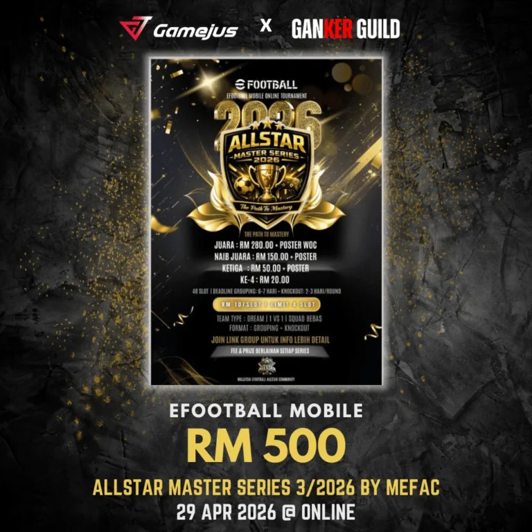 GAMEJUS X GANKER GUILD EFOOTBALL MOBILE RM 500 ALLSTAR MASTER SERIES 3 2026 BY MEFAC 29 APR 2026 @ ONLINE