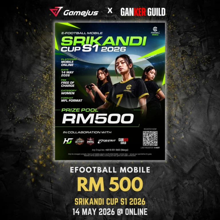 GAMEJUS X GANKER GUILD EFOOTBALL MOBILE RM 500 SRIKANDI CUP S1 2026 14 MAY 2026 @ ONLINE