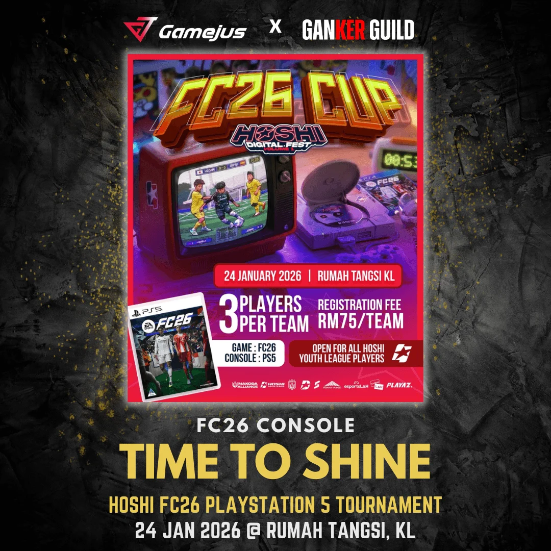 HOSHI FC26 PlayStation 5 Tournament GAMEJUS X GANKER GUILD FC26 CONSOLE TIME TO SHINE HOSHI FC26 PLAYSTATION 5 TOURNAMENT 24 JAN 2026 @ RUMAH TANGSI, KL