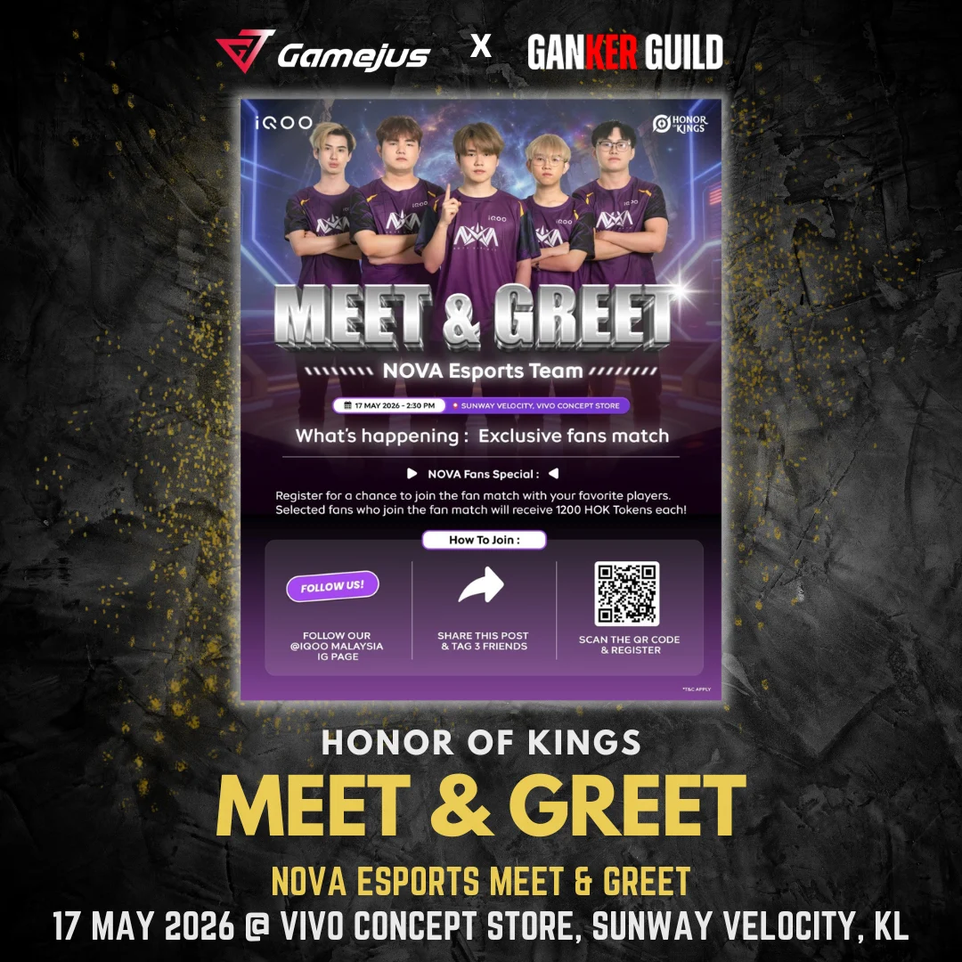 GAMEJUS X GANKER GUILD HONOR OF KINGS MEET & GREET NOVA ESPORTS MEET & GREET 17 MAY 2026 @ VIVO CONCEPT STORE, SUNWAY VELOCITY, KL