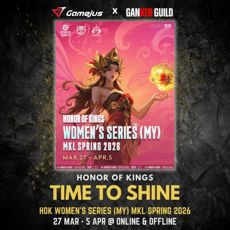 GAMEJUS X GANKER GUILD HONOR OF KINGS TIME TO SHINE HOK WOMENS SERIES (MY) MKL SPRING 2026 27 MAR - 5 APR @ ONLINE & OFFLINE