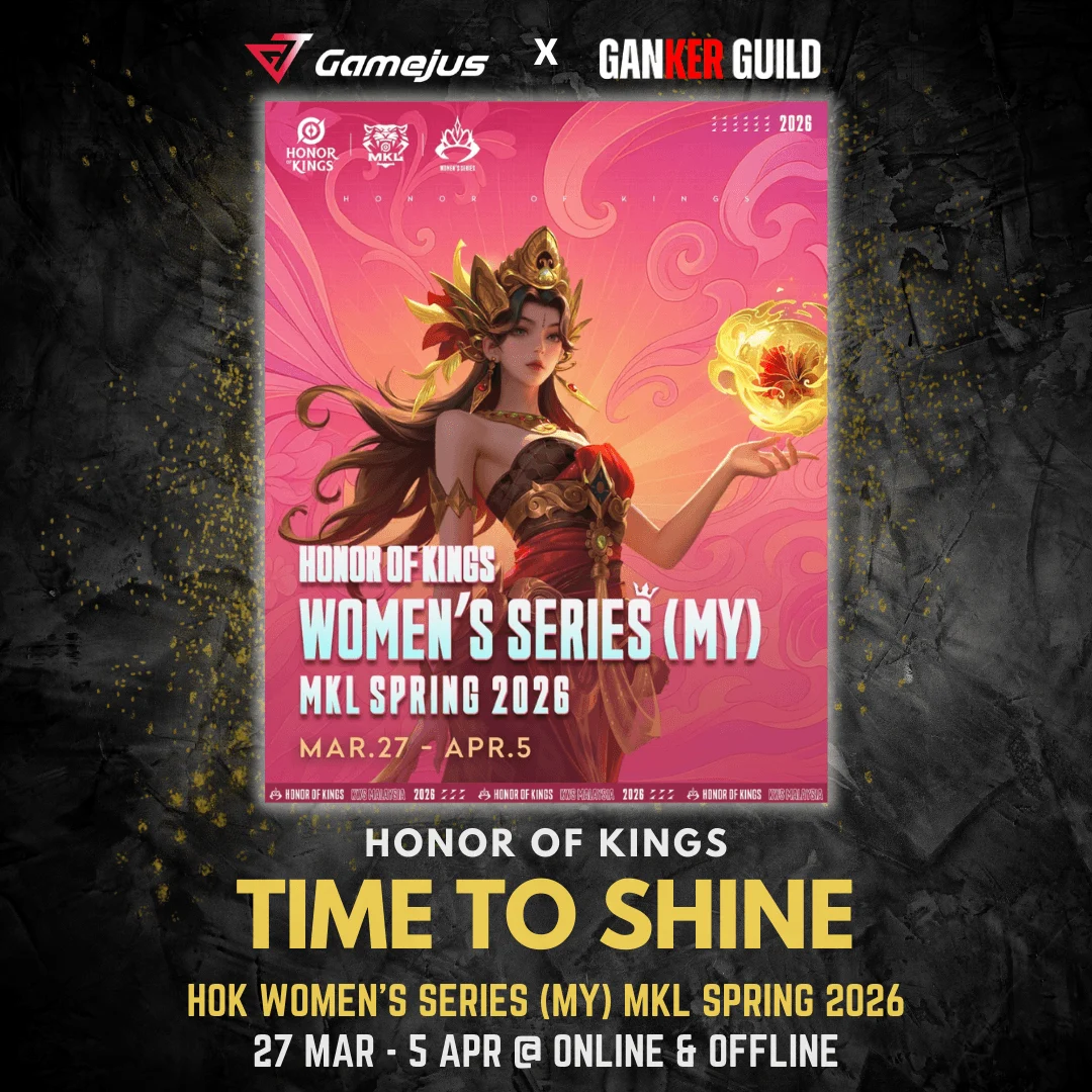 GAMEJUS X GANKER GUILD HONOR OF KINGS TIME TO SHINE HOK WOMENS SERIES (MY) MKL SPRING 2026 27 MAR - 5 APR @ ONLINE & OFFLINE