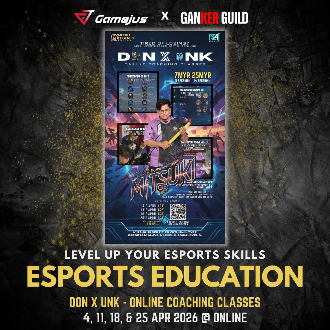 GAMEJUS X GANKER GUILD LEVEL UP YOUR ESPORTS SKILLS ESPORTS EDUCATION DON X UNK - ONLINE COACHING CLASSES 4,11, 18, & 25 APR 2026 @ ONLINE