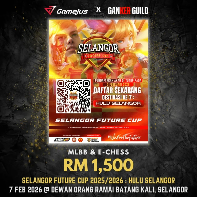 GAMEJUS X GANKER GUILD MLBB & E-CHESS RM 1,500 SELANGOR FUTURE CUP 2025 2026 HULU SELANGOR 7 FEB 2026 @ DEWAN ORANG RAMAI BATANG KALI, SELANGOR