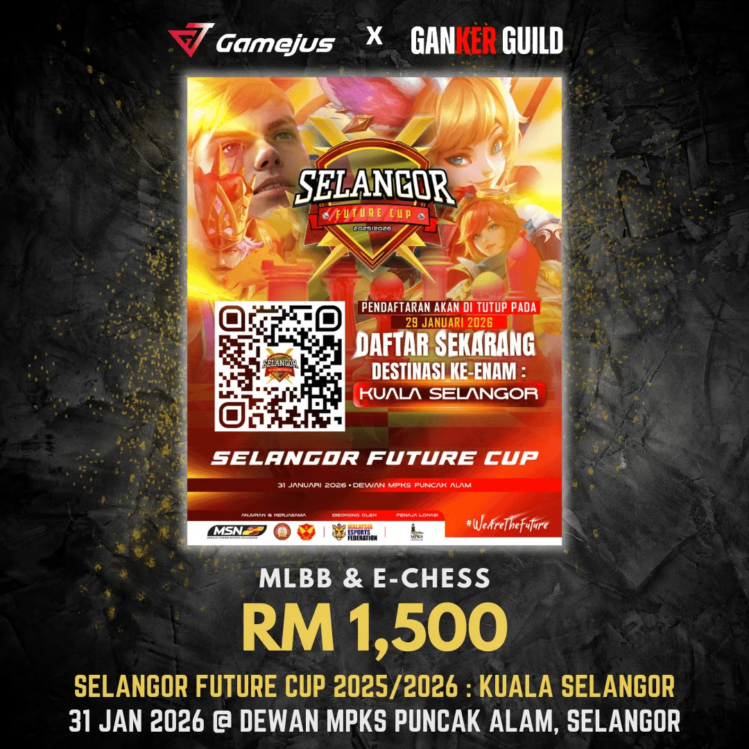 Selangor Future Cup 2025/2026 : KUALA SELANGOR GAMEJUS X GANKER GUILD MLBB & E-CHESS RM 1,500 SELANGOR FUTURE CUP 2025 2026 KUALA SELANGOR 31 JAN 2026 @ DEWAN MPKS PUNCAK ALAM, SELANGOR