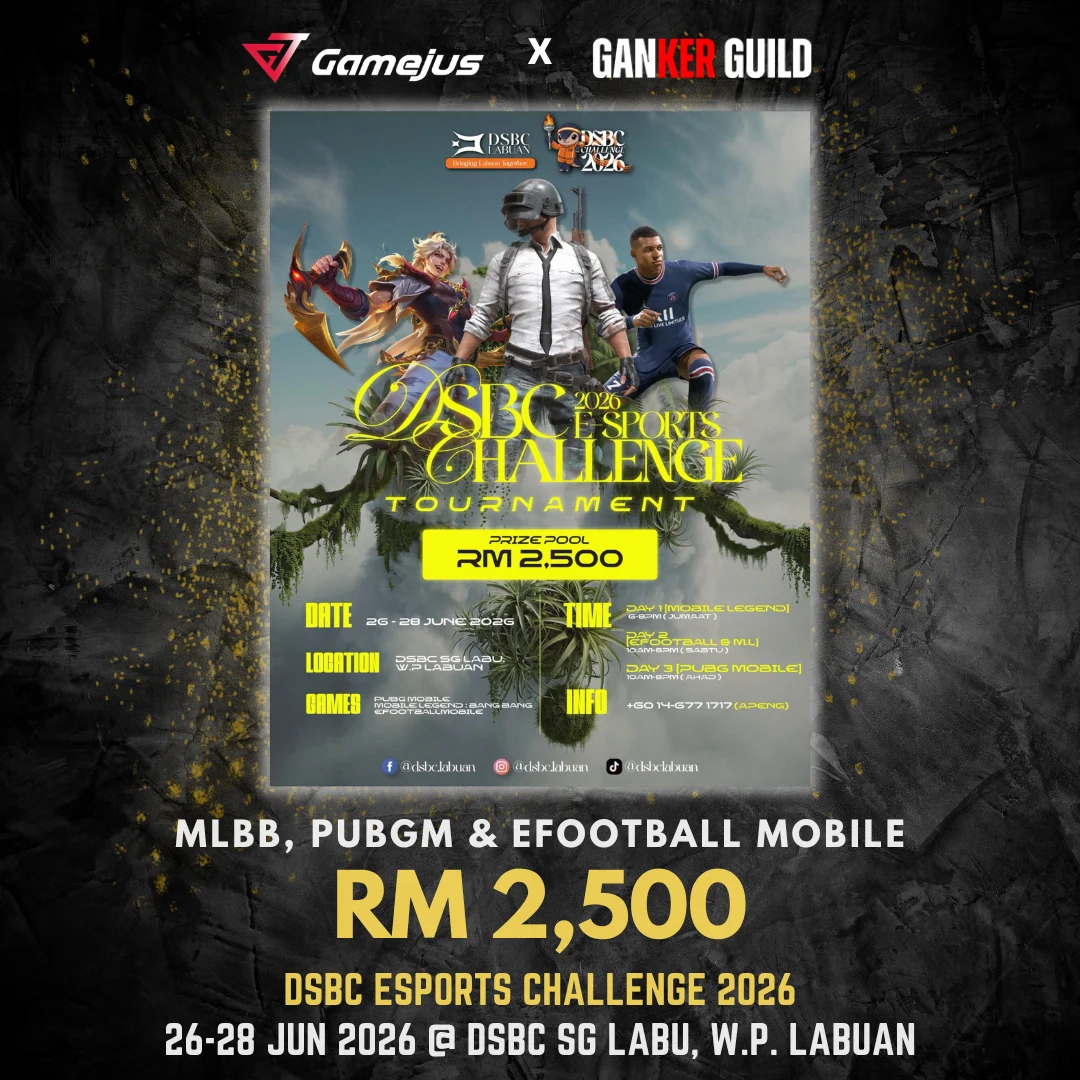 GAMEJUS X GANKER GUILD MLBB, PUBGM & EFOOTBALL MOBILE RM 2,500 DSBC ESPORTS CHALLENGE 2026 26-28 JUN 2026 @ DBS SG LABU, WP LABUAN