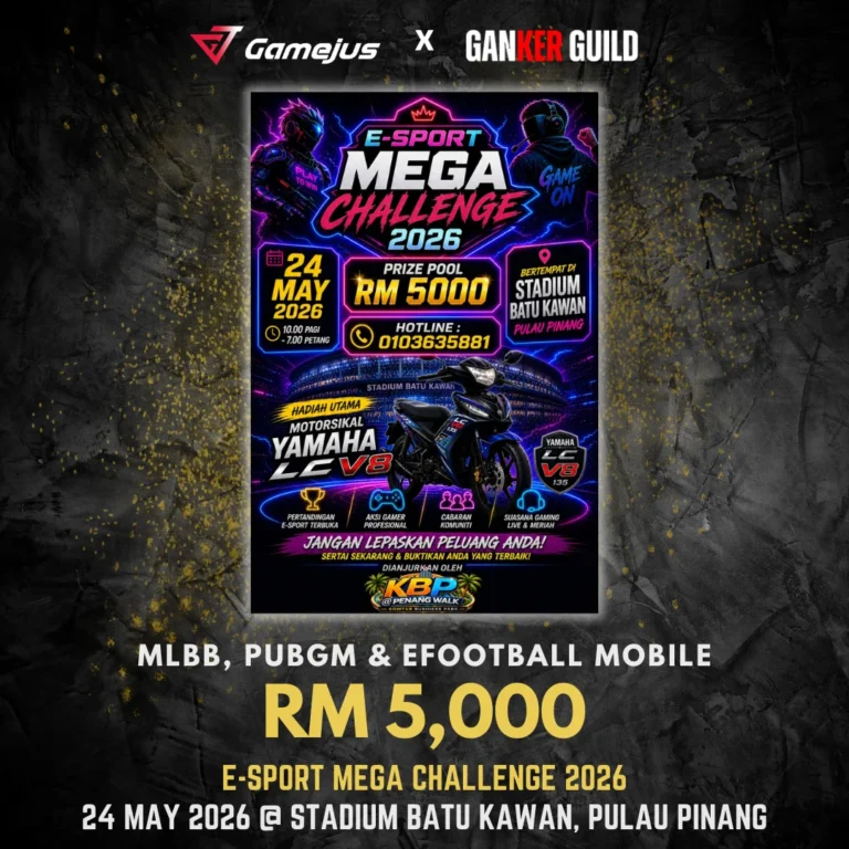 GAMEJUS X GANKER GUILD MLBB, PUBGM & EFOOTBALL MOBILE RM 5,000 E-SPORT MEGA CHALLENGE 2026 24 MAY 2026 @ STADIUM BATU KAWAN, PULAU PINANG