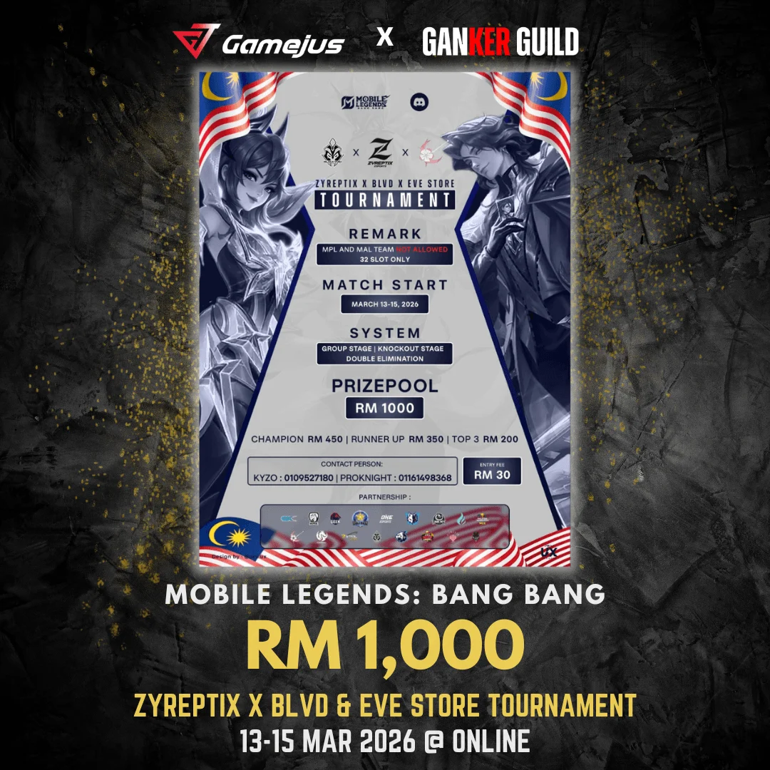 ZYREPTIX X BLVD & EVE STORE TOURNAMENT GAMEJUS X GANKER GUILD MOBILE ELGENDS BANG BANG RM 1,000 ZYREPTIX X BLVD & EVE STORE TOURNAMENT 13-15 MAR 2026 @ ONLINE